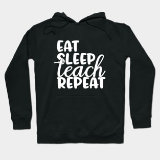 Eat sleep teach repeat - funny teacher joke/pun (white) Hoodie